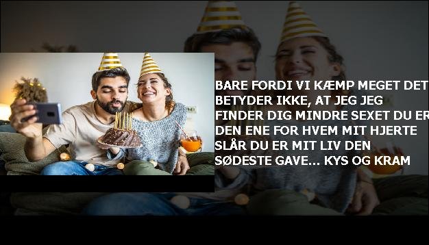 Bare fordi vi <br> Kæmp meget  <br> Det betyder ikke, at jeg  <br> Jeg finder dig mindre sexet  <br> Du er den ene  <br> For hvem mit hjerte slår  <br> Du er mit liv  <br> Den sødeste gave...  <br> Kys og kram