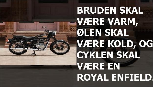 Bruden skal være VARM, ølen skal være kold, og cyklen skal være en Royal Enfield.