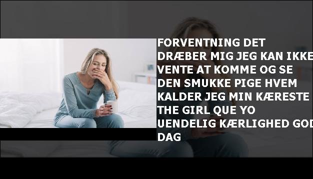 Forventning <br> Det dræber mig  <br> Jeg kan ikke vente  <br> At komme og se  <br> Den smukke pige  <br> Hvem kalder jeg min kæreste  <br> The Girl Que Yo  <br> Uendelig kærlighed  <br> God dag”/></figure>
     <h3 class=