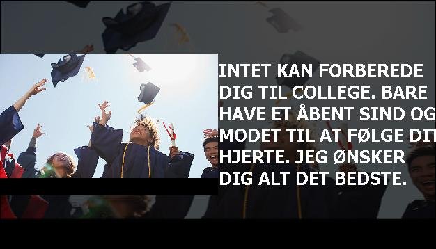 Intet kan forberede dig til college. Bare have et åbent sind og modet til at følge dit hjerte. Jeg ønsker dig alt det bedste.