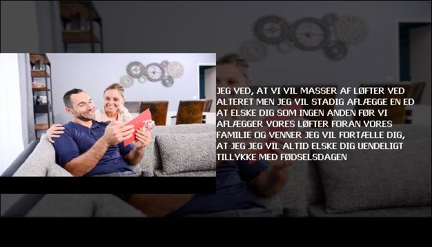 Jeg ved, at vi vil <br> Masser af løfter ved alteret  <br> Men jeg vil stadig aflægge en ed  <br> At elske dig som ingen anden  <br> Før vi aflægger vores løfter  <br> Foran vores familie og venner  <br> Jeg vil fortælle dig, at jeg  <br> Jeg vil altid elske dig uendeligt  <br> Tillykke med fødselsdagen”/></figure>
    <script async src=