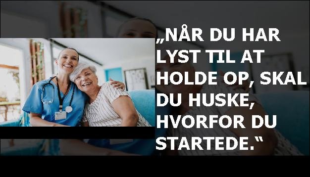 „Når du har lyst til at holde op, skal du huske, hvorfor du startede.“