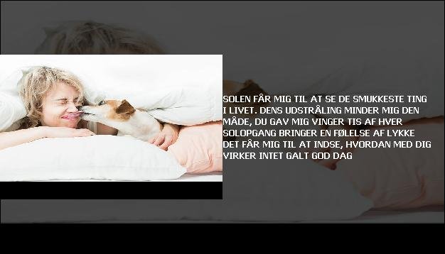 Solen får mig til at se <br> De smukkeste ting i livet.  <br> Dens udstråling minder mig  <br> Den måde, du gav mig vinger  <br> Tis af hver solopgang  <br> Bringer en følelse af lykke  <br> Det får mig til at indse, hvordan  <br> Med dig virker intet galt  <br> God dag”/></figure>
    <script async src=