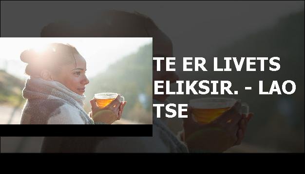 Te er livets eliksir. - Lao Tse