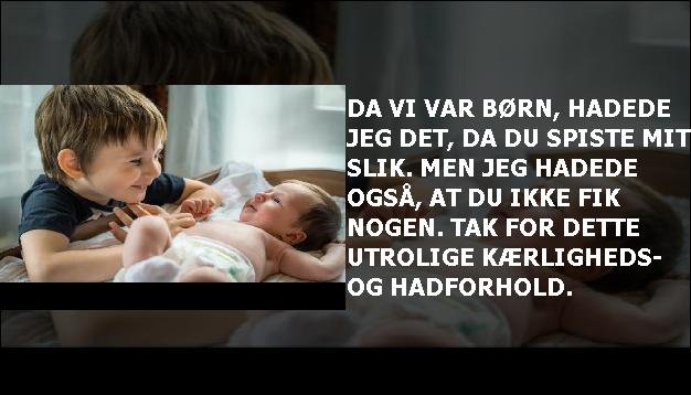 Da vi var børn, hadede jeg det, da du spiste mit slik. Men jeg hadede også, at du ikke fik nogen. Tak for dette utrolige kærligheds- og hadforhold.