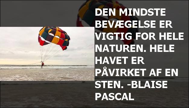 Den mindste bevægelse er vigtig for hele naturen. Hele havet er påvirket af en sten. -Blaise Pascal