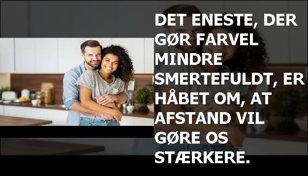 Det eneste, der gør farvel mindre smertefuldt, er håbet om, at afstand vil gøre os stærkere.