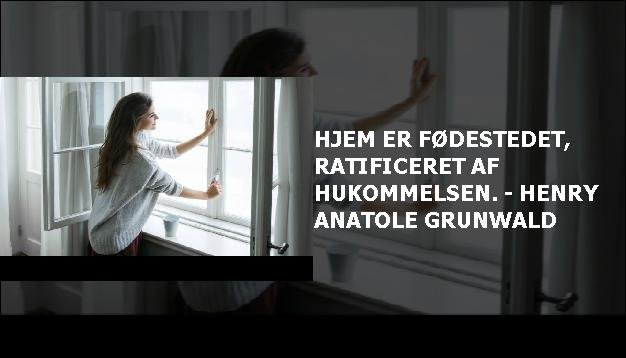 Hjem er fødestedet, ratificeret af hukommelsen. - Henry Anatole Grunwald