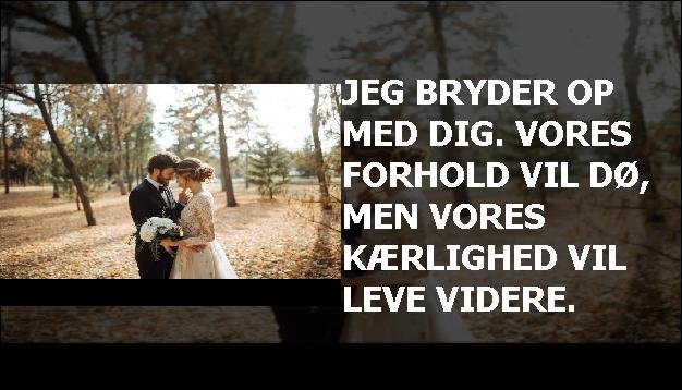 Jeg bryder op med dig. Vores forhold vil dø, men vores kærlighed vil leve videre.