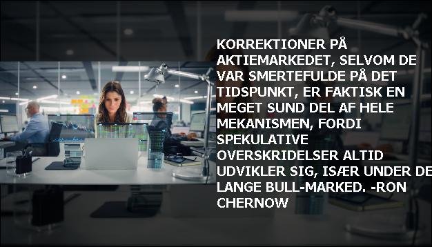 Korrektioner på aktiemarkedet, selvom de var smertefulde på det tidspunkt, er faktisk en meget sund del af hele mekanismen, fordi spekulative overskridelser altid udvikler sig, især under det lange bull-marked. -Ron Chernow