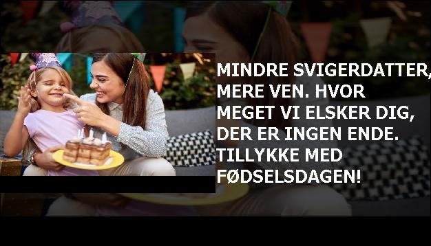 Mindre svigerdatter, mere ven. Hvor meget vi elsker dig, der er ingen ende. Tillykke med fødselsdagen!