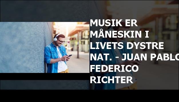 Musik er måneskin i livets dystre nat. - Juan Pablo Federico Richter