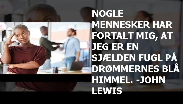 Nogle mennesker har fortalt mig, at jeg er en sjælden fugl på drømmernes blå himmel. -John Lewis