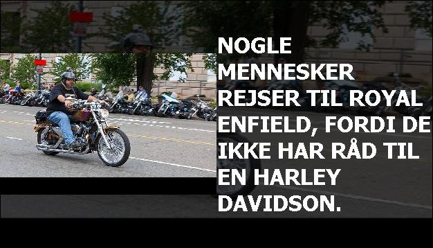 Nogle mennesker rejser til Royal Enfield, fordi de ikke har råd til en Harley Davidson.