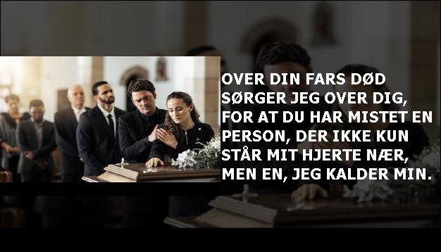 Over din fars død sørger jeg over dig, for at du har mistet en person, der ikke kun står mit hjerte nær, men en, jeg kalder min.